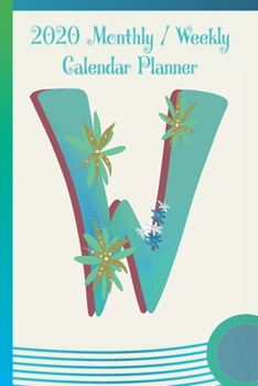 Paperback W: 2020 Yearly, Monthly and Weekly Planner Calendar - 6" x 9" Monogram Letter W Book
