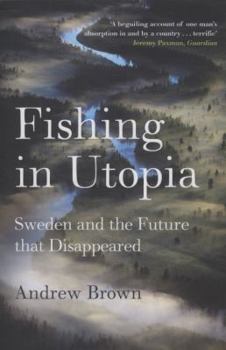 Paperback Fishing in Utopia: Sweden and the Future That Disappeared Book