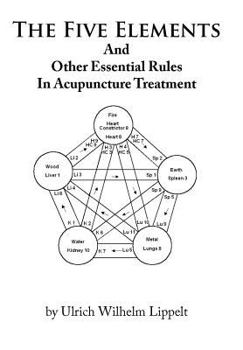 Hardcover The Five Elements And Other Essential Rules In Acupuncture Treatment Book