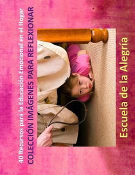 Paperback 40 Recursos para la Educacion Emocional en el Hogar: Coleccion Imagenes para Reflexionar [Spanish] Book