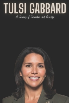 Paperback Tulsi Gabbard: A Journey of Conviction and Courage Book