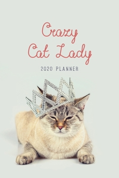 Paperback Crazy Cat Lady 2020 Planner: Weekly + Monthly View - Cat Queen - 6x9 in - 2020 Calendar Organizer with Bonus Dotted Grid Pages + Inspirational Quot Book