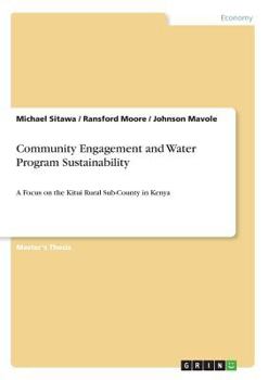 Paperback Community Engagement and Water Program Sustainability: A Focus on the Kitui Rural Sub-County in Kenya Book