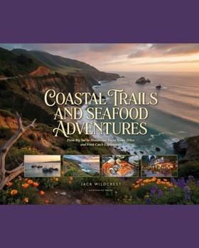 Coastal Trails and Seafood Adventures: From Big Sur to Mendocino: Enjoy Scenic Hikes and Fresh Catch Experiences
