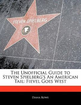 Off the Record Guide to Steven Spielberg's an American Tail : Fievel Goes West