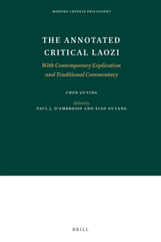The Annotated Critical Laozi: With Contemporary Explication and Traditional Commentary (Modern Chinese Philosophy)
