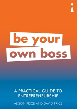 Paperback A Practical Guide to Entrepreneurship: Be Your Own Boss Book