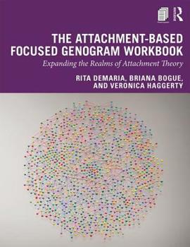 Paperback The Attachment-Based Focused Genogram Workbook: Expanding the Realms of Attachment Theory Book