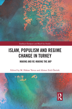 Paperback Islam, Populism and Regime Change in Turkey: Making and Re-making the AKP Book