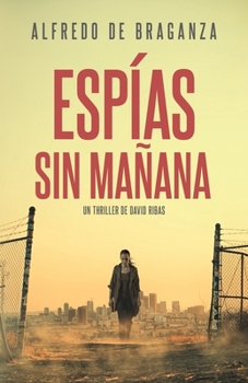 Paperback Espías Sin Mañana: thriller de espionaje y suspense [Spanish] Book