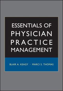 Essentials of Physician Practice Management (J-B Public Health/Health Services Text)