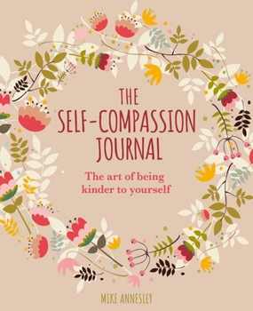 Paperback The Self-Compassion Journal: The Art of Being Kinder to Yourself Book