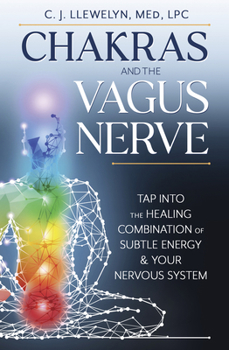 Paperback Chakras and the Vagus Nerve: Tap Into the Healing Combination of Subtle Energy & Your Nervous System Book