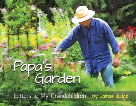 Paperback Papa's Garden: Letters to My Grandchildren Book