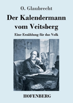 Paperback Der Kalendermann vom Veitsberg: Eine Erzählung für das Volk [German] Book