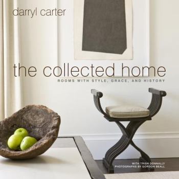 Hardcover The Collected Home: Rooms with Style, Grace, and History Book