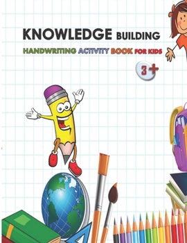 Paperback Knowledge Building, Handwriting Activity Book for Kids 3+: Alphabet, Numbers handwriting practice homework book for kids, activity preschooling, kinde Book