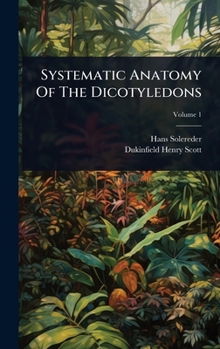 Hardcover Systematic Anatomy Of The Dicotyledons Book