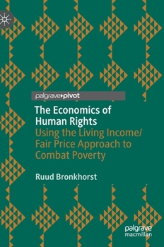 Hardcover The Economics of Human Rights: Using the Living Income/Fair Price Approach to Combat Poverty Book