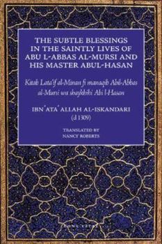 Paperback The Subtle Blessings in the Saintly Lives of Abul-Abbas Al- Mursi: And His Master Abul-Hasan Book