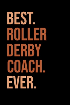 Paperback Best Roller Derby Coach Ever: Roller Skating Notebook Journal Diary Composition 6x9 120 Pages Cream Paper Notebook for Roller Skater Roller Skating Book