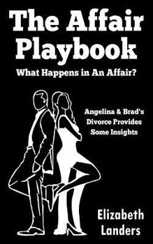 Paperback The Affair Playbook: What Happens in an Affair? Angelina & Brad's Divorce Provides Some Insights Book