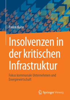 Paperback Insolvenzen in Der Kritischen Infrastruktur: Fokus Kommunale Unternehmen Und Energiewirtschaft [German] Book