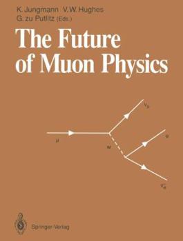 Paperback The Future of Muon Physics: Proceedings of the International Symposium on the Future of Muon Physics, Ruprecht-Karls-Universität Heidelberg, Heide Book