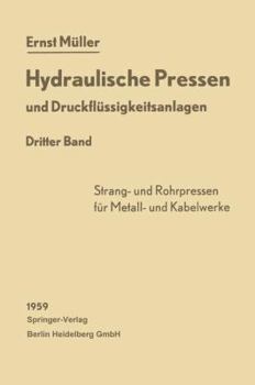 Paperback Hydraulische Pressen Und Druckflüssigkeitsanlagen: Dritter Band Pressen Für Die Herstellung Von Rohren, Voll- Und Hohlprofilierten Stangen, Drähten So [German] Book