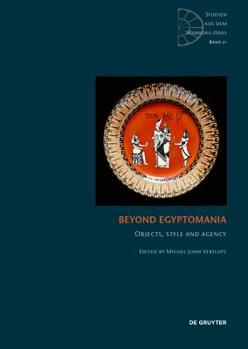 Hardcover Beyond Egyptomania: Objects, Style and Agency Book