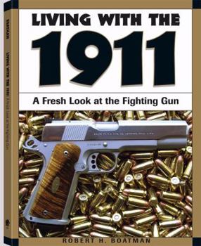 Paperback Living with the 1911: A Fresh Look at the Fighting Gun Book