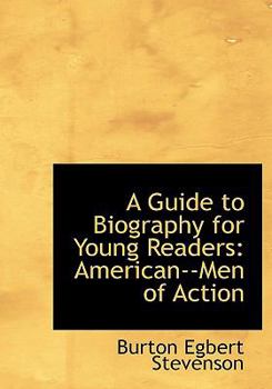 Paperback A Guide to Biography for Young Readers: American--Men of Action (Large Print Edition) [Large Print] Book