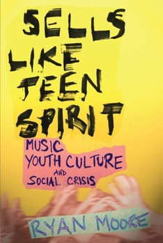 Paperback Sells Like Teen Spirit: Music, Youth Culture, and Social Crisis Book
