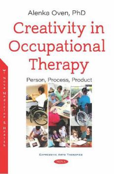 Paperback Creativity in Occupational Therapy: Person, Process, Product Book