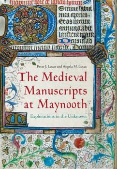 Hardcover The Medieval Manuscripts at Maynooth: Explorations in the Unknown Book
