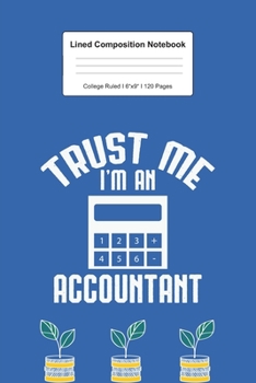 Lined Composition Notebook College Ruled: For I'm An Accountant Gifts I 120 Lined Pages for Writing, School & Studying I Bullet Planer, Diary, Sketch Paper I Planner Book For Adults or Teens