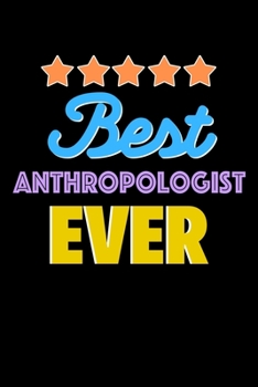 Paperback Best Anthropologist Evers Notebook - Anthropologist Funny Gift: Lined Notebook / Journal Gift, 120 Pages, 6x9, Soft Cover, Matte Finish Book