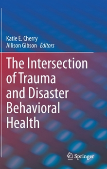 Hardcover The Intersection of Trauma and Disaster Behavioral Health Book