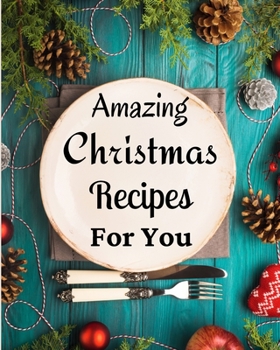 Paperback Amazing Christmas Recipes For You: Over 100 Delicious and Important Christmas Recipes Book