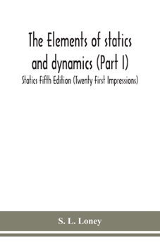 Paperback The elements of statics and dynamics (Part I) Statics Fifth Edition (Twenty First Impressions) Book