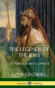 Hardcover The Legends of the Jews: All Four Volumes - Complete (Hardcover) Book