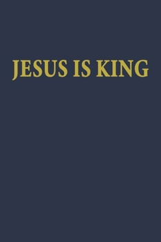 Jesus is King Notebook in Navy: Lined Journal, 120 Pages, 6 x 9, Soft Cover, Matte Finish