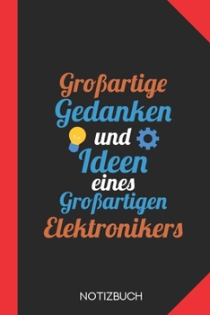 Großartige Gedanken eines Elektronikers: Notizbuch mit 120 Linierten Seiten im Format A5 (6x9 Zoll) (German Edition)