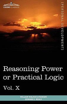 Paperback Personal Power Books (in 12 Volumes), Vol. X: Reasoning Power or Practical Logic Book