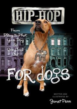 Hardcover Hip-Hop for Dogs: From Bling to Phat, Your Dog Is One Cool Cat Book