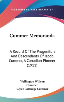 Hardcover Cummer Memoranda: A Record Of The Progenitors And Descendants Of Jacob Cummer, A Canadian Pioneer (1911) Book