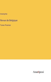 Hardcover Revue de Belgique: Tome Premier [French] Book