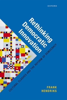 Hardcover Rethinking Democratic Innovation: Cultural Clashes and the Reform of Democracy Book