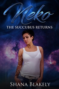 The Succubus Returns: Book Two of the Neko Series (Neko: From the Closet to Lesbian Legend)