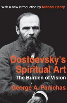 Paperback Dostoevsky's Spiritual Art: The Burden of Vision Book